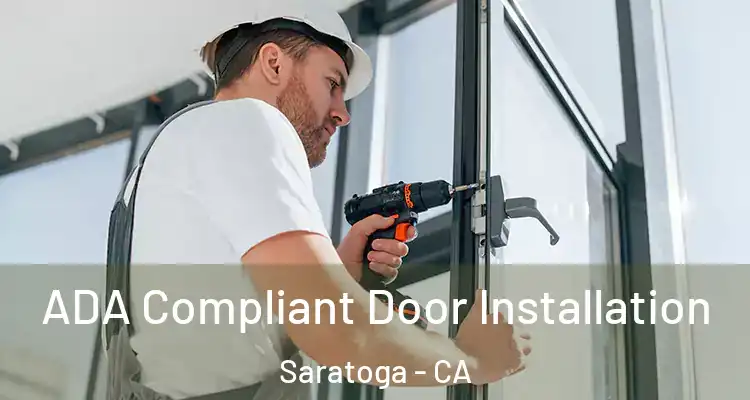  ADA Compliant Door Installation Saratoga - CA