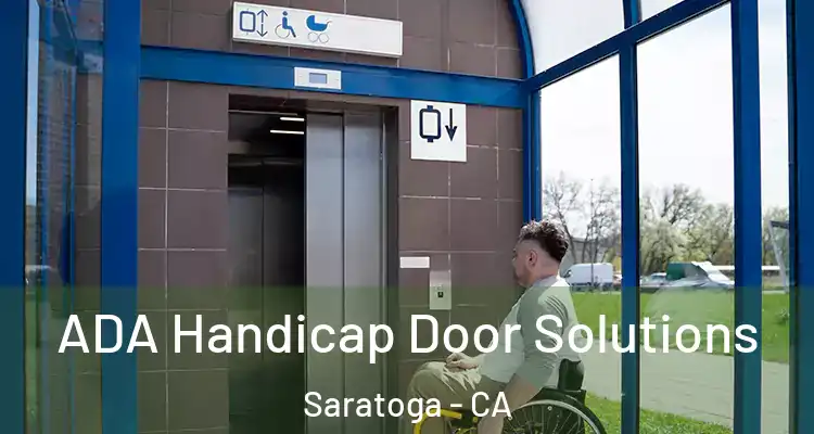  ADA Handicap Door Solutions Saratoga - CA