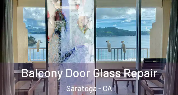  Balcony Door Glass Repair Saratoga - CA