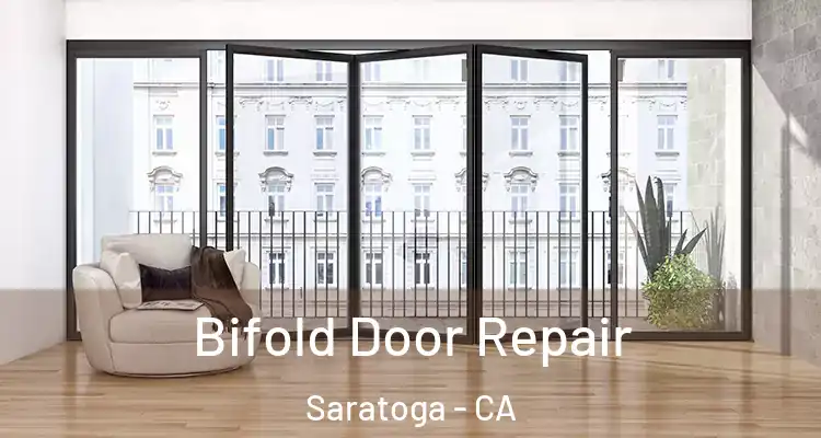  Bifold Door Repair Saratoga - CA