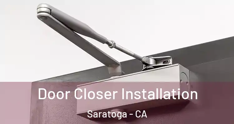  Door Closer Installation Saratoga - CA