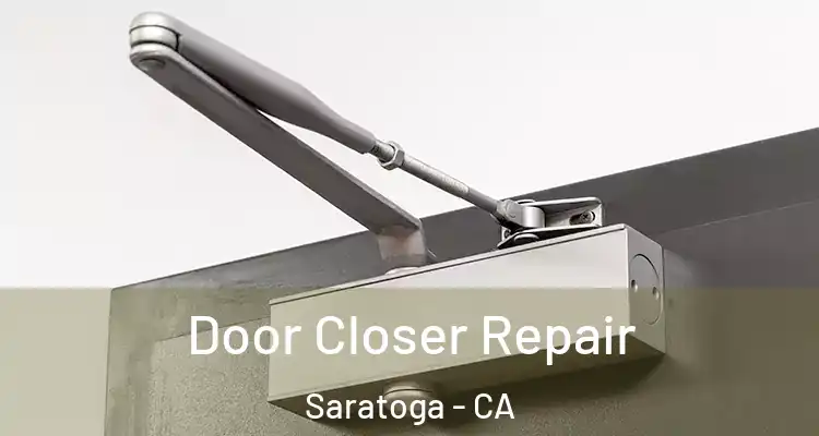  Door Closer Repair Saratoga - CA