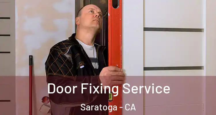  Door Fixing Service Saratoga - CA