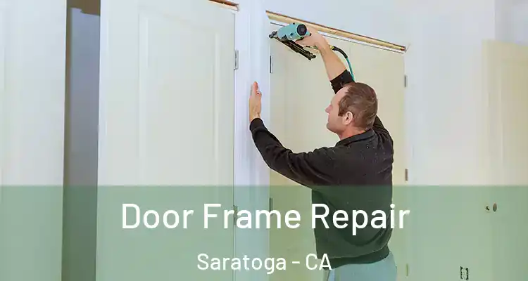  Door Frame Repair Saratoga - CA
