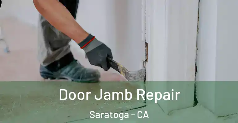  Door Jamb Repair Saratoga - CA