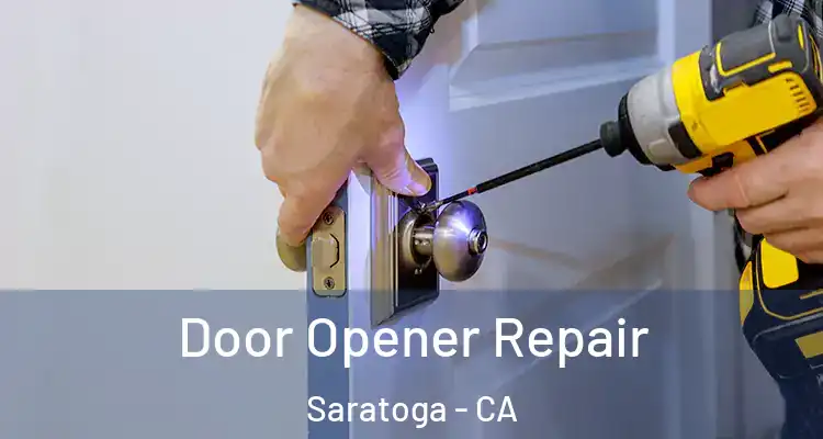  Door Opener Repair Saratoga - CA