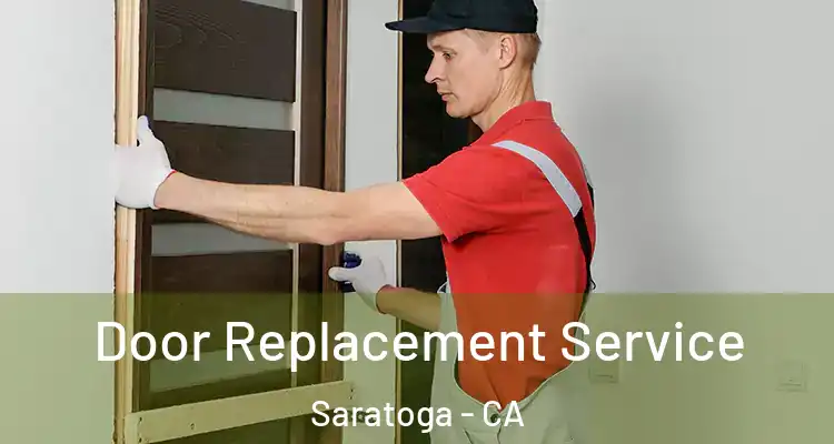  Door Replacement Service Saratoga - CA