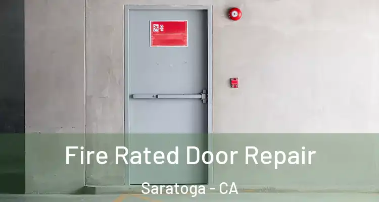  Fire Rated Door Repair Saratoga - CA