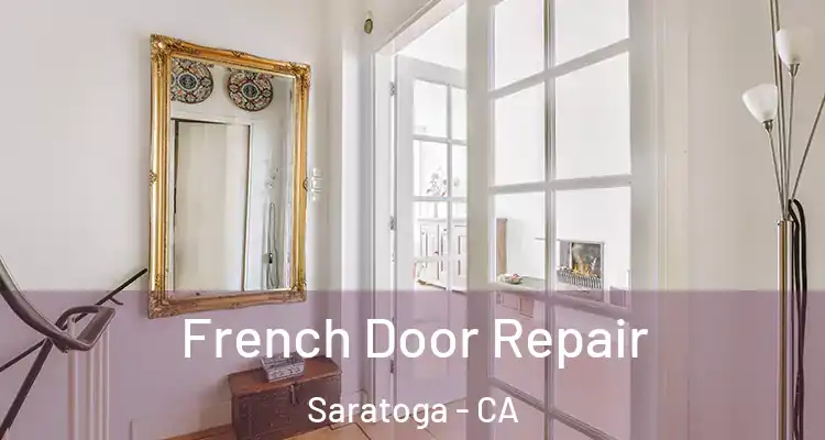  French Door Repair Saratoga - CA