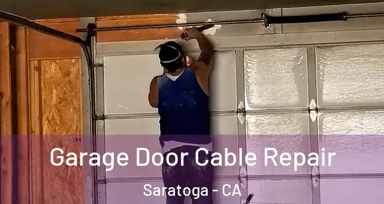  Garage Door Cable Repair Saratoga - CA