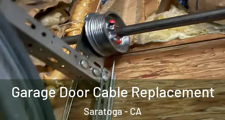  Garage Door Cable Replacement Saratoga - CA