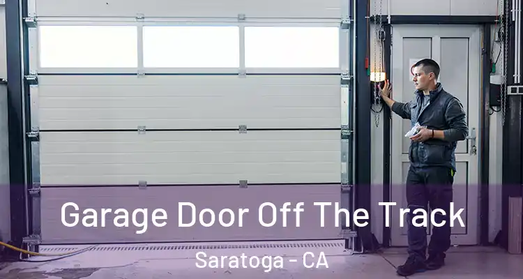  Garage Door Off The Track Saratoga - CA