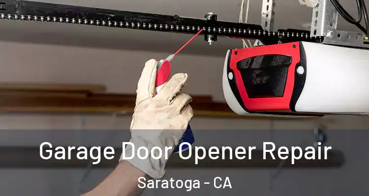  Garage Door Opener Repair Saratoga - CA