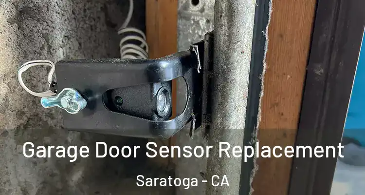  Garage Door Sensor Replacement Saratoga - CA