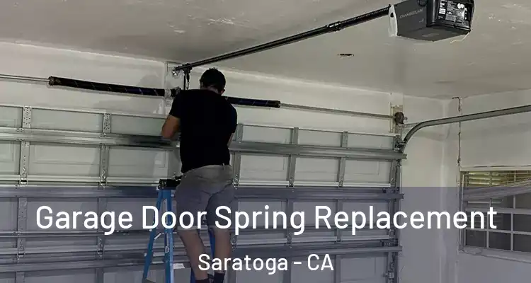  Garage Door Spring Replacement Saratoga - CA
