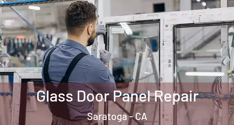  Glass Door Panel Repair Saratoga - CA