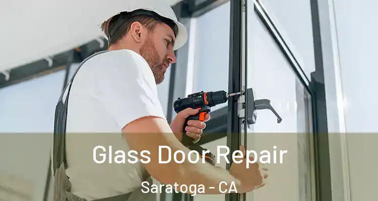  Glass Door Repair Saratoga - CA