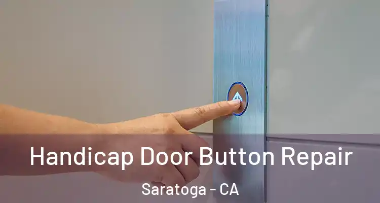  Handicap Door Button Repair Saratoga - CA