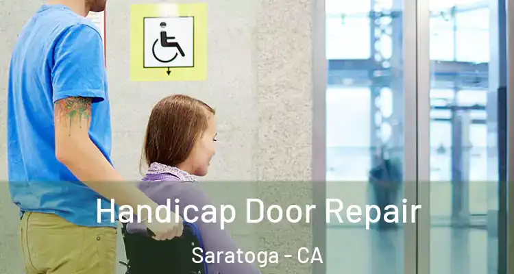  Handicap Door Repair Saratoga - CA