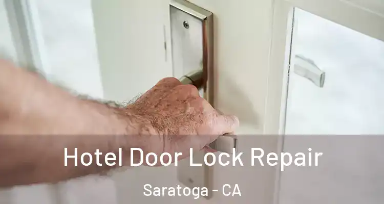  Hotel Door Lock Repair Saratoga - CA