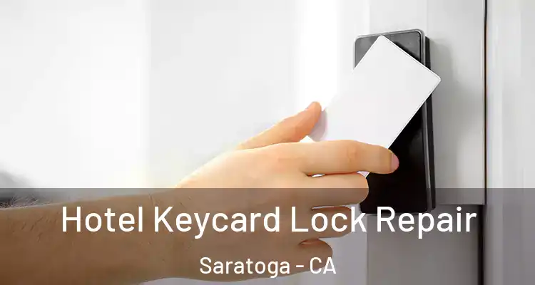  Hotel Keycard Lock Repair Saratoga - CA