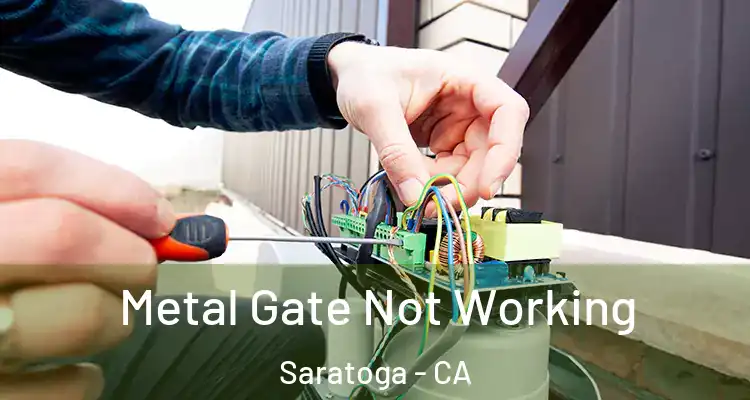  Metal Gate Not Working Saratoga - CA