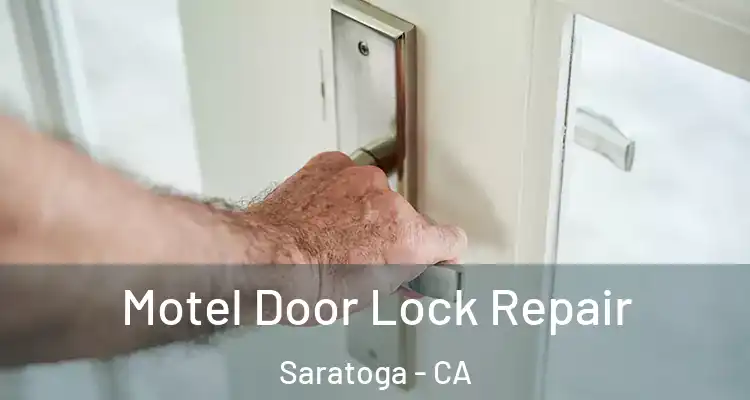  Motel Door Lock Repair Saratoga - CA