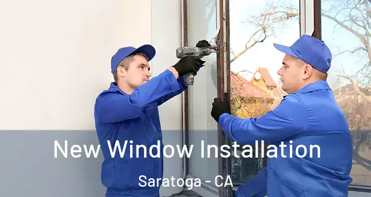  New Window Installation Saratoga - CA