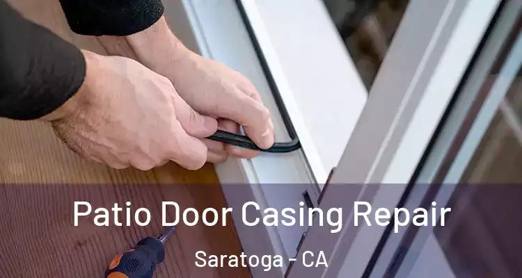  Patio Door Casing Repair Saratoga - CA