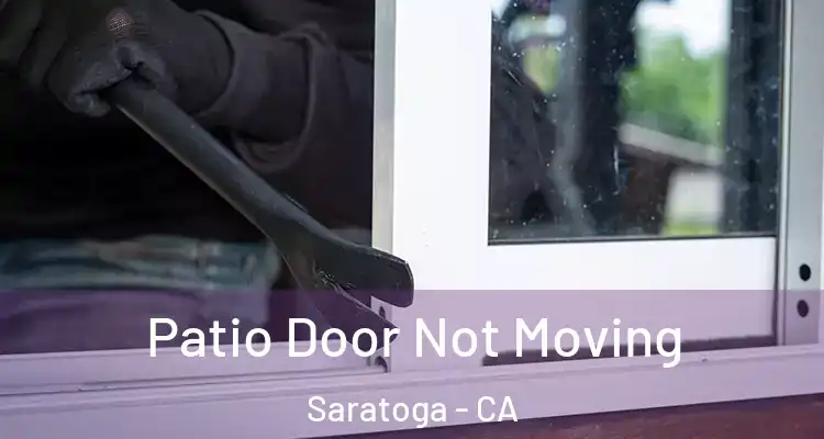  Patio Door Not Moving Saratoga - CA