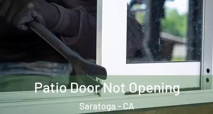  Patio Door Not Opening Saratoga - CA