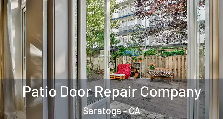  Patio Door Repair Company Saratoga - CA