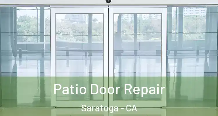  Patio Door Repair Saratoga - CA