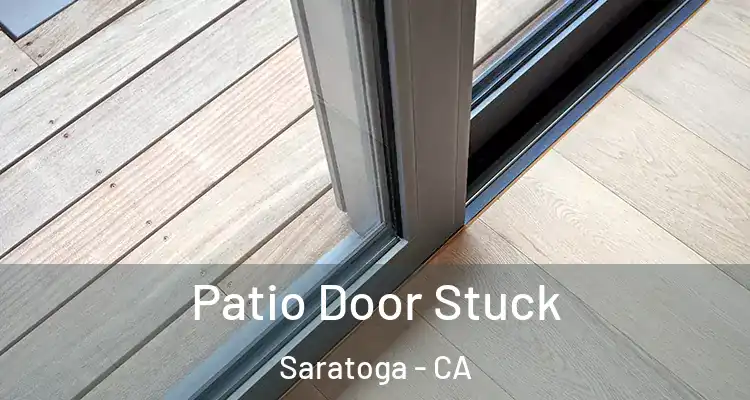  Patio Door Stuck Saratoga - CA