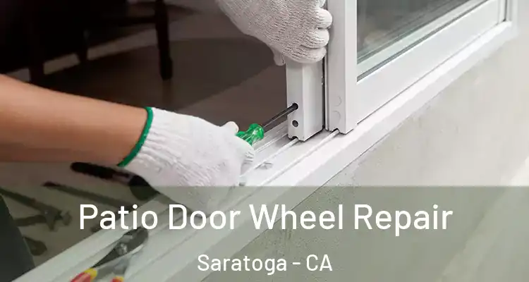  Patio Door Wheel Repair Saratoga - CA
