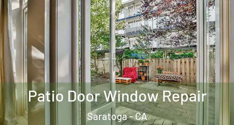  Patio Door Window Repair Saratoga - CA