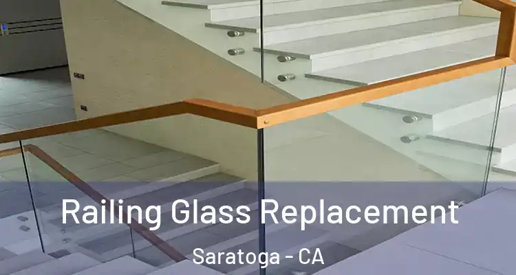  Railing Glass Replacement Saratoga - CA