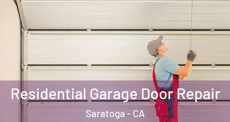  Residential Garage Door Repair Saratoga - CA