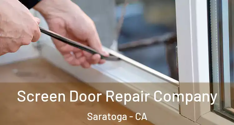  Screen Door Repair Company Saratoga - CA