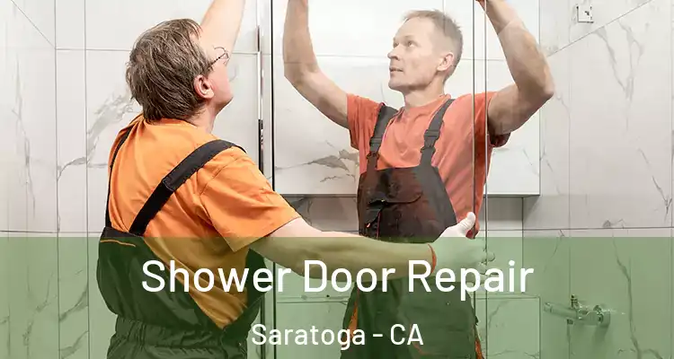  Shower Door Repair Saratoga - CA