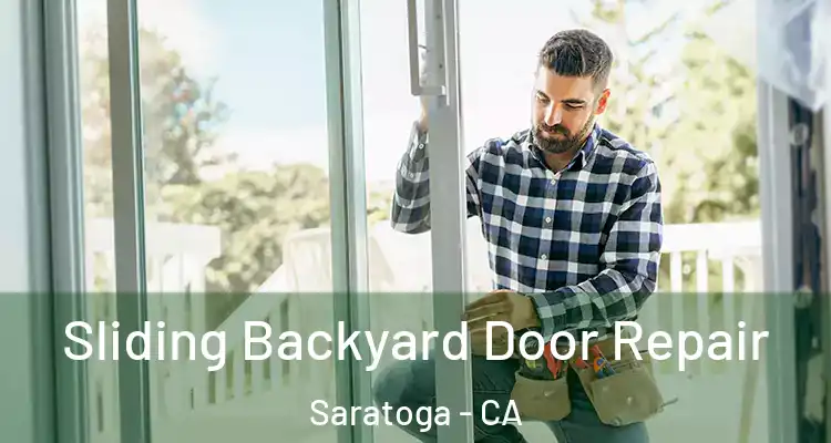  Sliding Backyard Door Repair Saratoga - CA