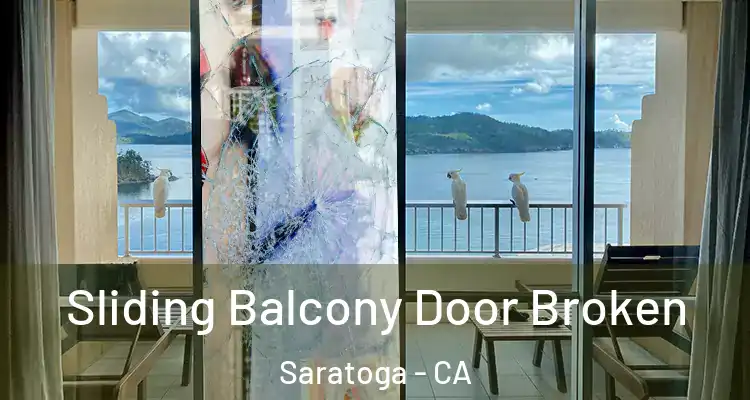  Sliding Balcony Door Broken Saratoga - CA