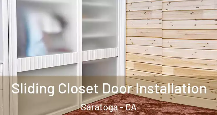 Sliding Closet Door Installation Saratoga - CA