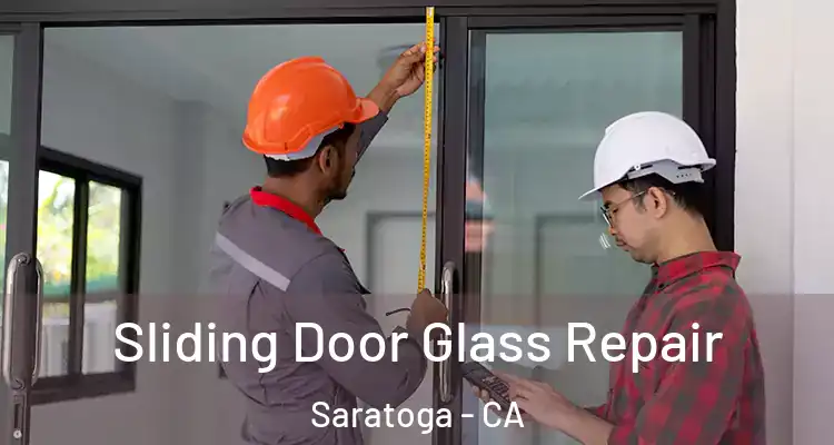  Sliding Door Glass Repair Saratoga - CA