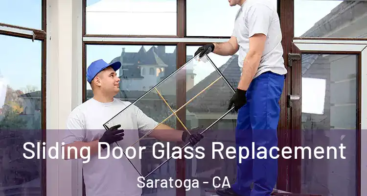  Sliding Door Glass Replacement Saratoga - CA