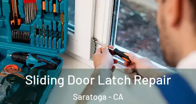  Sliding Door Latch Repair Saratoga - CA