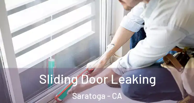  Sliding Door Leaking Saratoga - CA