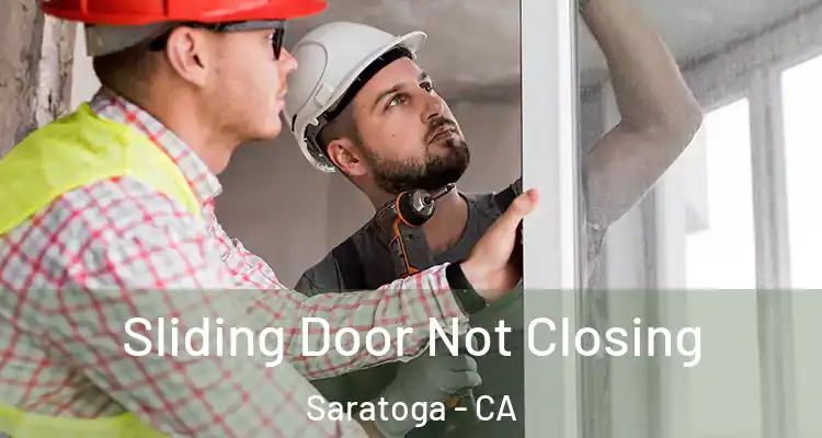  Sliding Door Not Closing Saratoga - CA