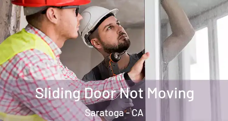  Sliding Door Not Moving Saratoga - CA