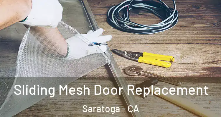  Sliding Mesh Door Replacement Saratoga - CA